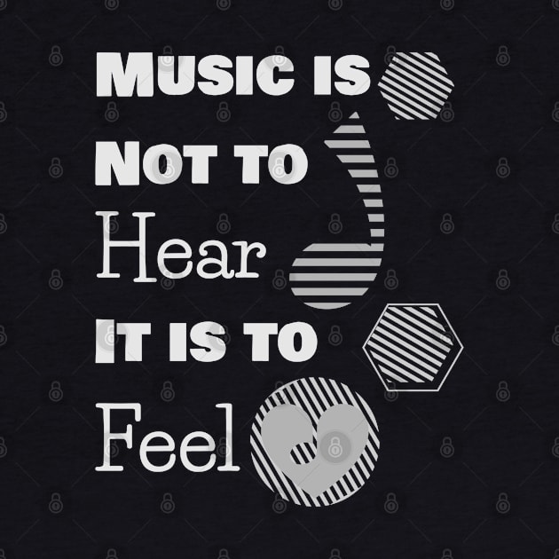 music is not to hear, it is to feel by Degiab